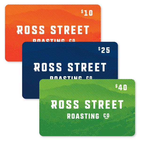 The Gift of Good Coffee - Ross Street Roasting Co. Online Gift Card